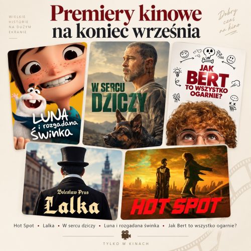 Premiery kinowe na koniec września. „Hot Spot”, „W sercu dziczy” i wielka „Lalka”