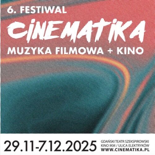 Cinematika 2025 – gdy muzyka spotyka kino. Gdańsk zamienia się w filmowo-muzyczne laboratorium emocji