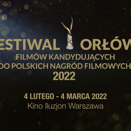 Festiwal Orłów - Filmów Kandydujących do Polskich Nagród Filmowych 2022